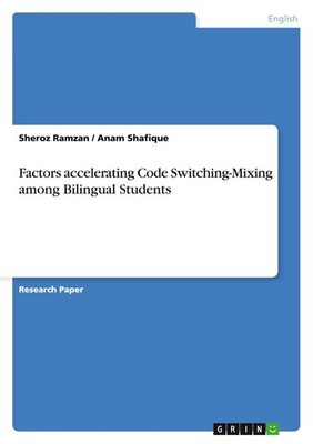 Factors accelerating Code Switching-Mixing among Bilingual Students Sheroz Ramza