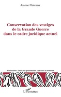 Conservation Des Vestiges De La Grande Guerre Dans Le Cadre Juridique Actuel