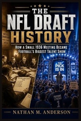 The NFL Draft history: How a Small 1936 Meeting Became Football's Biggest Talent