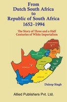 From Dutch South Africa To Republic Of South Africa 1652-1994 (The Story Of...