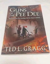Guns of the Pee Dee SIGNED Ted L. Gragg South Carolina Search For Warship CSS
