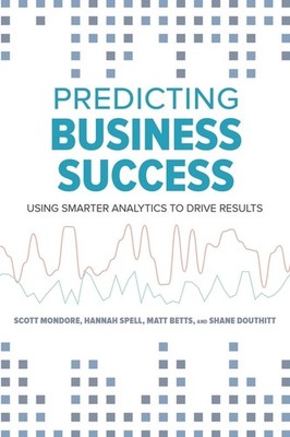 Predicting Business Success: Using Smarter Analytics To Driv...