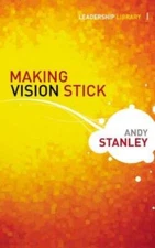 Making Vision Stick (Leadership Library) - Hardcover By Stanley, Andy - GOOD