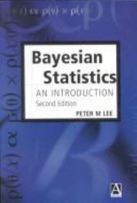 Bayesian Statistics: An Introduction by Peter M. Lee