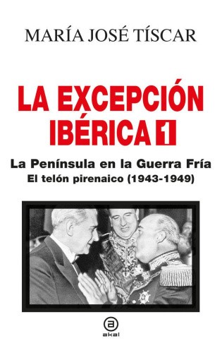 La Excepción Ibérica 1. La Península en la Guerra Fría [Spanish] [Paperback]