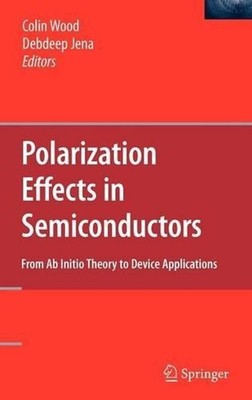 Polarization Effects in Semiconductors: From Ab Initio Theory to Device Applicat