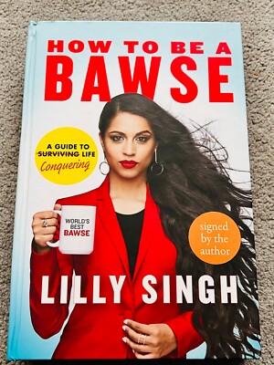 HOW TO BE A BAWSE by LILLY SINGH - signed by the author (SB797)