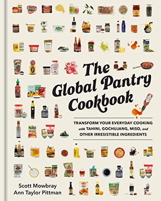 The Global Pantry Cookbook: Transform Your Everyday Cooking with Tahini, Gochuj