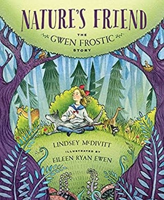 Nature's Friend : The Gwen Frostic Story Picture Book Lindsey McD