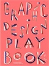 Graphic Design Play Book: An Exploration of Visual Thinking (Logo, Typography,