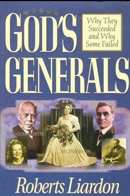 God's Generals: Why They Succeeded and Why Some F... by Roberts Liardon Hardback