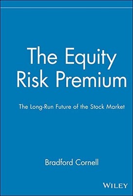 The Equity Risk Premium: The Long-Run Future of... by Cornell, Bradford Hardback