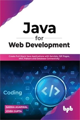 Java for Web Development: Create Full-Stack Java Applications with Servlets, JSP