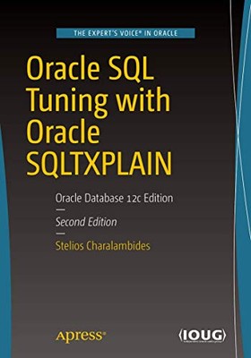 Oracle SQL Tuning with Oracle SQLTXPLAIN: Oracle Database 12c Edi