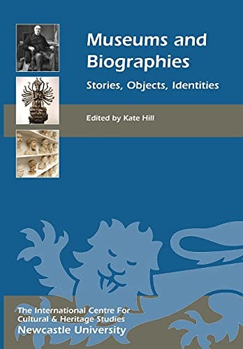 Museums and Biographies: Stories, Objects, Identities by Hill, Kate New<-