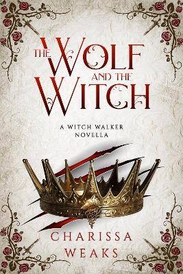 The Wolf and the Witch, Charissa Weaks,  Paperback