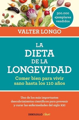 La dieta de la longevidad: Comer bien para vivir sano hasta los 110 aos / The Lo