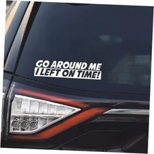 Go Around Me I Left On Time Sticker Decal, Waterproof Vinyl Sticker, Cute 1PC