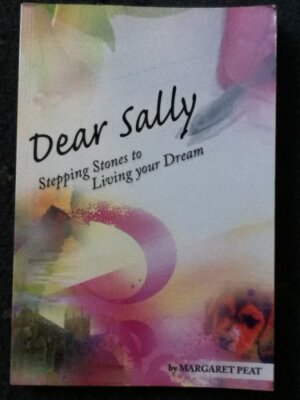 Dear Sally, Stepping Stones to Living Your Dreams, Margaret Peat