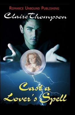 Cast a Lover's Spell by Thompson, Claire
