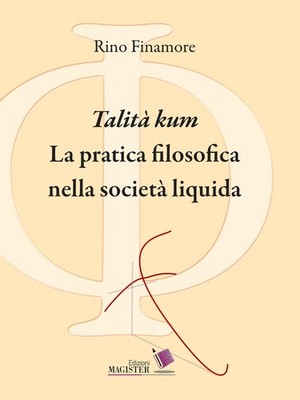 ''Kum Größe''. Die philosophische Praxis in der flüssigen Gesellschaft - Finamore Rino