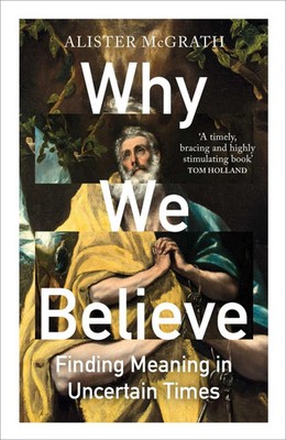 Why We Believe | Finding Meaning in Uncertain Times | Alister Mcgrath | Buch