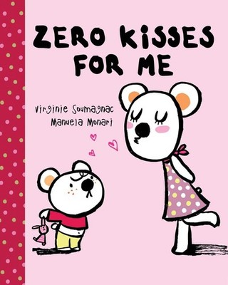 Zero Kisses for Me - hardcover Monari, Manuela|Soumagnac, Virginie