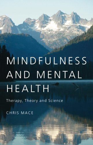 Mindfulness and Mental Health: Therapy, Theory and Science - Mace, Chris