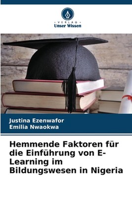 Hemmende Faktoren fr die Einfhrung von E-Learning im Bildungswesen in Nigeria by
