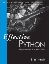 Effective Python: 59 Specific Ways to Write Better Python (Effective - VERY GOOD