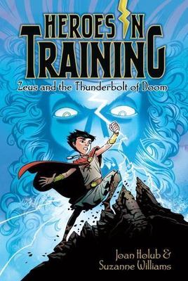 Zeus and the Thunderbolt of Doom (Heroes in Training), Holub, Joan,Williams, Suz