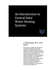An Introduction to Central Solar Water Heating Systems, Guyer 9781076913463-,