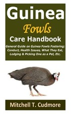 Guinea Fowls Care Handbook: General Guide on Guinea Fow -  NEW Mitchell T Cudm 2