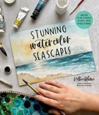 Stunning Watercolor Seascapes : Master the Art of Painting Oceans, Rivers, ...