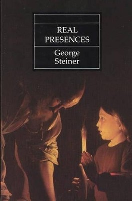 Real Presences by George Steiner (English) Paperback Book