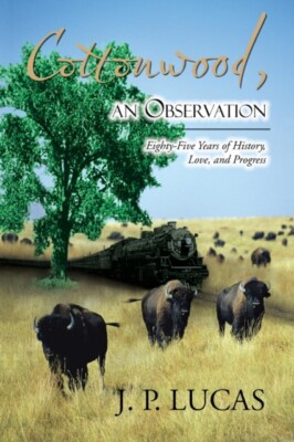 Lucas - Cottonwood An Observation  Eighty-five Years of History Love - X555z