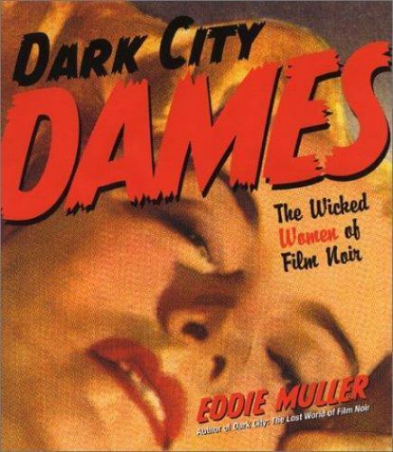 Dar City Dames - The Wicked Women of Film Noir - Eddie Muller - 1st Ed. HC - Picture 1 of 1