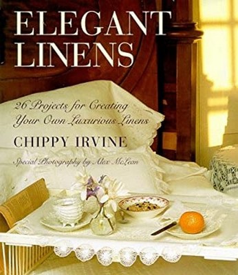 Elegant Linens : 24 Projects for Creating Your Own Luxurious Line