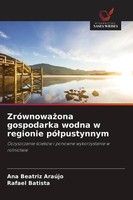 ZróWnowa¿Ona Gospodarka Wodna W Regionie Pó¿Pustynnym Ana Beatriz AraúJo (U. A.)