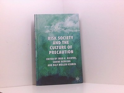Risk Society and the Culture of Precaution Richter, I., S. Berking  und R. Mülle
