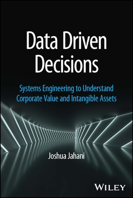 Data Driven Decisions: Systems Engineering to Understand Corporate Value and...