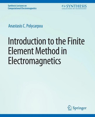 Introduction to the Finite Element Method in Electromagnetics Polycarpou Buch x