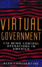 Virtual Government: CIA Mind Control Operations in America by Constantine