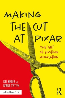Making the Cut at Pixar: The Art of Editing Animation by Bobbie O'Steen