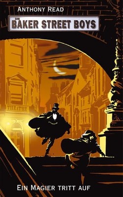 Die Baker Street Boys: Ein Magier tritt auf Ein Magier tritt auf Read, Anthony, 
