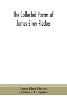 James Elroy Flecker | The Collected Poems Of James Elroy Flecker | Taschenbuch