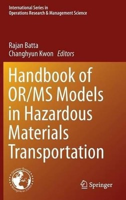 Handbook of OR/MS Models in Hazardous Materials Transportation - 9781461467939