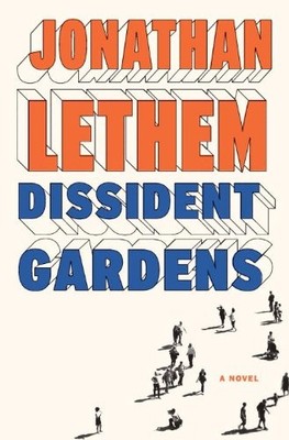 Dissident Gardens: A Novel by Lethem, Jonathan