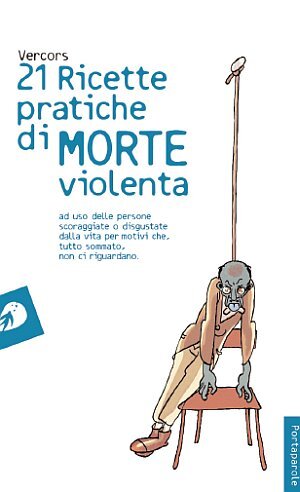Ventuno ricette pratiche di morte violenta - [Portaparole]