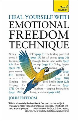Heal Yourself with Emotional Freedom Technique (Teac by Freedom, John 1444177184